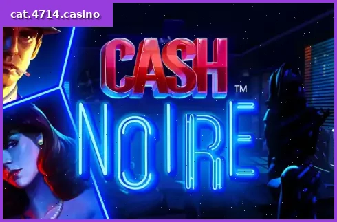 Cash Noire
